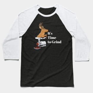 It's time to grind! Baseball T-Shirt